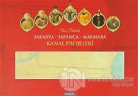 Beş Asırlık Sakarya - Sapanca - Marmara Kanal Projeleri