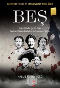 Beş - Karındeşen Jack Tarafından Öldürülen Beş Kadının Hiç Anlatılmamış Hayatları