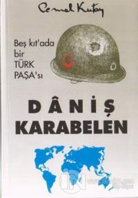 Beş Kıt'ada Bir Türk Paşa'sı Daniş Karabelen