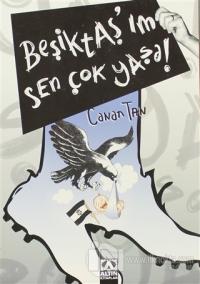Beşiktaş'ım Sen Çok Yaşa! %20 indirimli Canan Tan