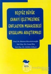 Beşyüz Büyük Sanayi İşletmesinde Enflasyon Muhasebesi Uygulama Araştırması