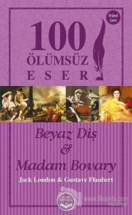 Beyaz Diş ve Madam Bovary - 100 Ölümsüz Eser