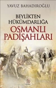 Beylikten Hükümdarlığa Osmanlı Padişahları (Ciltli)
