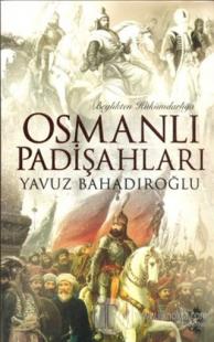Beylikten Hükümdarlığa Osmanlı Padişahları