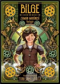 Bilge ve Zaman Makinesi - Yadigar 1. Kitap