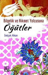Bilgelik ve Hikmet Yolcusuna Öğütler