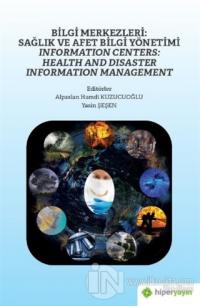Bilgi Merkezleri: Sağlık ve Afet Bilgi Yönetimi - Information Centers: Health and Disaster Information Management