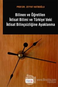 Bilinen ve Öğretilen İktisat Bilimi ve Türkiye'deki İktisat Bilinçsizliğine Ayaklanma