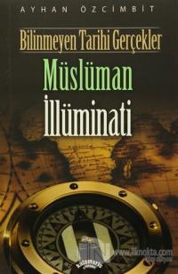 Bilinmeyen Tarihi Gerçekler - Müslüman İllüminati