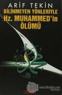 Bilinmeyen Yönleriyle Hz. Muhammed'in Ölümü