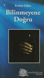 Bilinmeyene Doğru