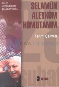 Bir Erbakan Hikayesi Selamün Aleyküm Komutanım