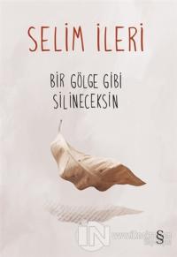 Bir Gölge Gibi Silineceksin