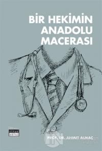 Bir Hekimin Anadolu Macerası