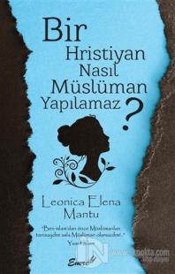 Bir Hristiyan Nasıl Müslüman Yapılamaz?
