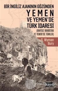 Bir İngiliz Ajanının Gözünden Yemen ve Yemen'de Türk İdaresi