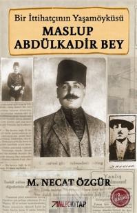 Bir İttihatçının Yaşamöyküsü Maslup Abdülkadir Bey