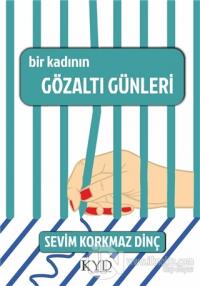 Bir Kadının Gözaltı Günleri