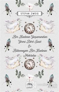 Bir Kadının Yaşamından Yirmi Dört Saat - Bilinmeyen Bir Kadının Mektubu (Ciltli)