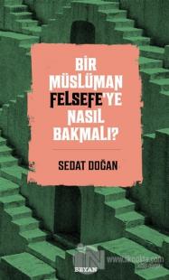 Bir Müslüman Felsefe'ye Nasıl Bakmalı?