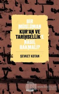 Bir Müslüman Kur'an ve Tarihsellik'e Nasıl Bakmalı?