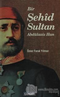 Bir Şehid Sultan Abdülaziz Han