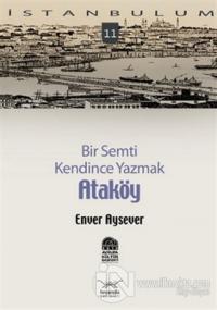 Bir Semti Kendince Yazmak Ataköy