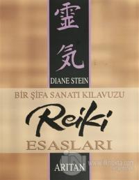 Bir Şifa Sanatı Kılavuzu Reiki Esasları