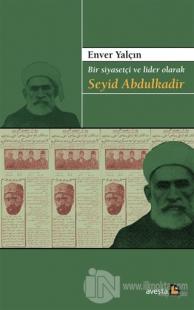Bir Siyasetçi ve Lider Olarak Seyid Abdulkadir