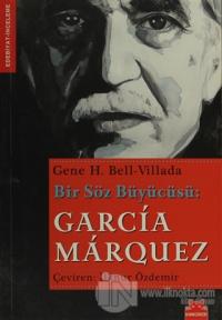 Bir Söz Büyücüsü: Garcia Marquez %25 indirimli Gene H. Bell-Villada