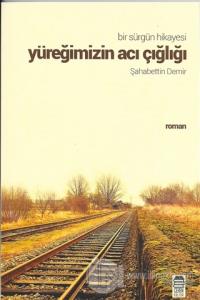 Bir Sürgün Hikayesi - Yüreğimizin Acı Çığlığı