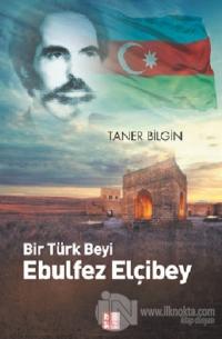 Bir Türk Beyi Ebulfez Elçibey