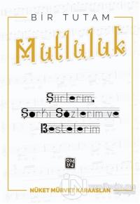 Bir Tutam Mutluluk - Şiirlerim, Şarkı Sözlerim ve Bestelerim