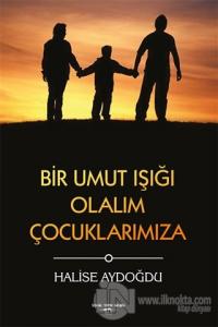 Bir Umut Işığı Olalım Çocuklarımıza