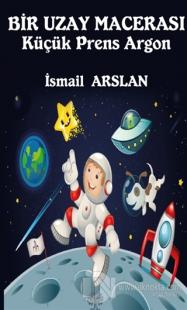 Bir Uzay Macerası - Küçük Prens Argon