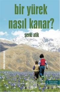 Bir Yürek Nasıl Kanar?
