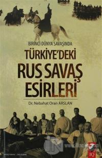 Birinci Dünya Savaşında Türkiye'deki Rus Savaş Esirleri