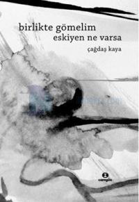 Birlikte Gömelim Eskiyen Ne Varsa