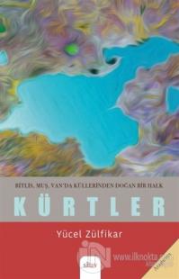 Bitlis, Muş, Van'da Küllerinden Doğan Bir Halk - Kürtler