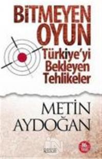 Bitmeyen Oyun - Türkiye'yi Bekleyen Tehlikeler