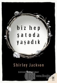 Biz Hep Şatoda Yaşadık %23 indirimli Shirley Jackson