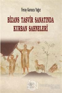 Bizans Tasvir Sanatında Kurban Sahneleri