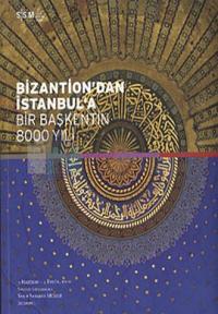 Bizantion'dan İstanbul'a - Bir Başkentin 8000 Yıllık Tarihi