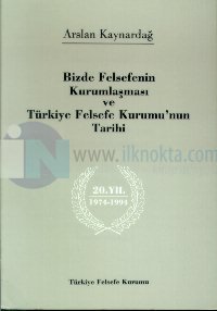 Bizde Felsefenin Kurumsallaşması ve Türkiye Felsefe Kurumu