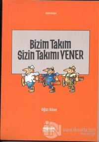 Bizim Takım Sizin Takımı Yener