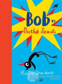Bob ve Dostluk Sanatı