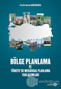 Bölge Planlama ve Türkiye'de Mekansal Planlama Yaklaşımları