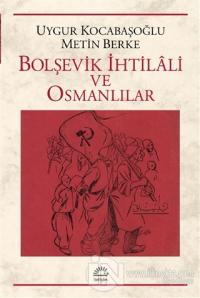 Bolşevik İhtilali ve Osmanlılar %15 indirimli Uygur Kocabaşoğlu