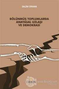 Bölünmüş Toplumlarda Anayasal Uzlaşı ve Demokrasi