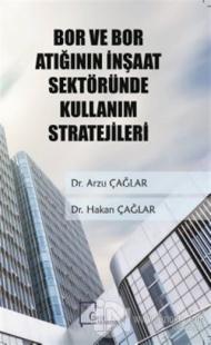 Bor ve Bor Atığının İnşaat Sektöründe Kullanım Stratejileri